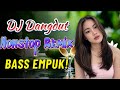 DJ DANGDUT NONSTOP BASS EMPUK 🎧 Teman Kerja Santai ✨ Bikin Mood Naik 😌 VOL 332