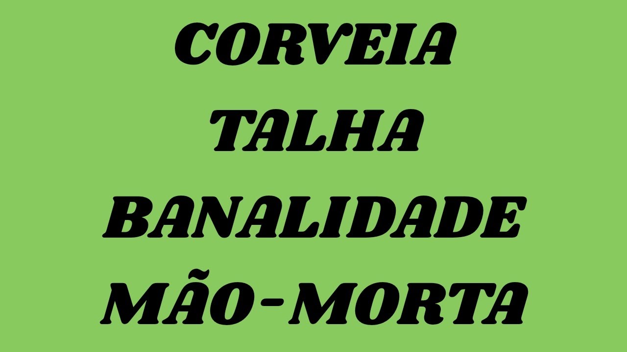 CORVEIA, TALHA, BANALIDADE E MÃO-MORTA - YouTube