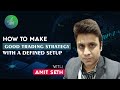 Ingredients of a good trading strategy with a defined setup by mr amit seth