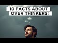 “10 FACTS ABOUT OVER THINKERS”