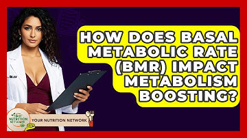 How Does Basal Metabolic Rate (BMR) Impact Metabolism Boosting? - Your Nutrition Network