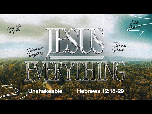 Unshakeable | Hebrews 12:18-29 | August 2, 2026