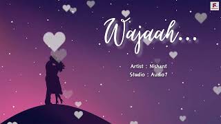 Wajaah I Nishant I New Hindi Romantic Song Latest Bollywood Audio Love Song 2024