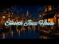 "Canal Lights in Amsterdam" - Smooth Jazz House Mix