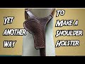 Making a different style of Leather Shoulder Holster