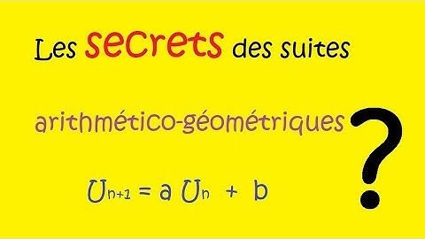 Suites arithmético géométriques   les secrets   Comment ça marche vraiment