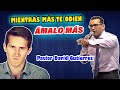 Mientras mas te odien, ámalos más - Pastor David Gutiérrez