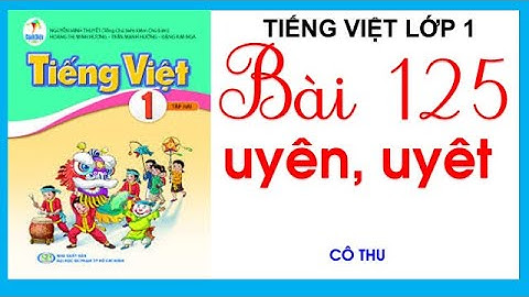 Bài 125: uyên, uyêt | Tiếng Việt lớp 1 - Sách Cánh Diều | Cô Thu| Learnvietnamese