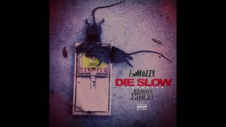 E Mozzy - Die Slow ft. Johnny Cinco