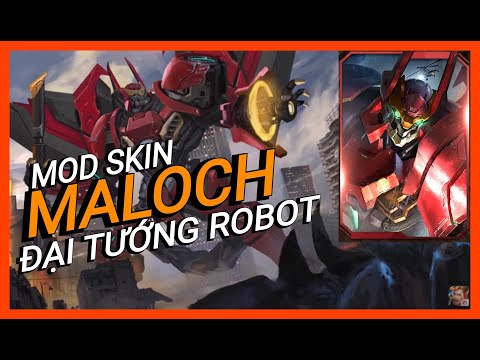 Mod Skin Maloch Đại Tướng Robot Full Hiệu Ứng Âm Thanh Icon Biến Về Mùa 24
