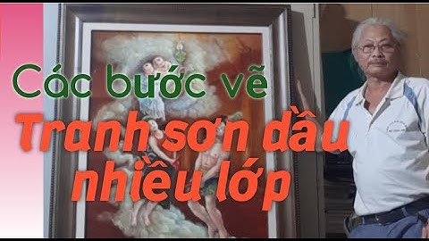 Các bước vẽ một bức tranh sơn dầu nhiều lớp (P1)