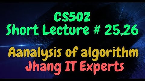 vu Short Lecture cs502 lecture 25 I vu  short Lecture cs502 lecture 25 I algorithm I Final Term