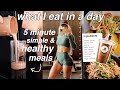 WHAT I EAT IN A DAY - 5 Minute Healthy & Simple Meals