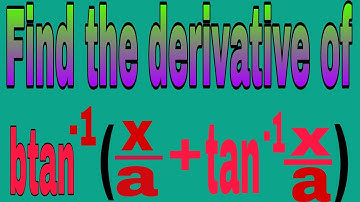 Find the derivative of btan^-1x(x/a + tan^-1x/a)