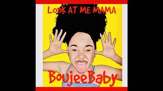 BoujeeBaby- Look at Me Mama