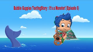 Bubble Guppies TextIngStory : It’s a Monster! (Episode 6)