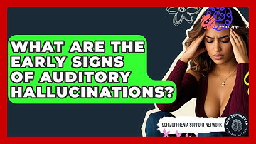 What Are The Early Signs Of Auditory Hallucinations? - Schizophrenia Support Network