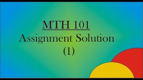 MTH101 ASSIGNMENT Solution!!