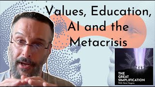 Zak Stein: 'Values, Education, AI and the Metacrisis” | The Great Simplification 122