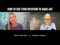 How to Use Your Intuition to Make Art