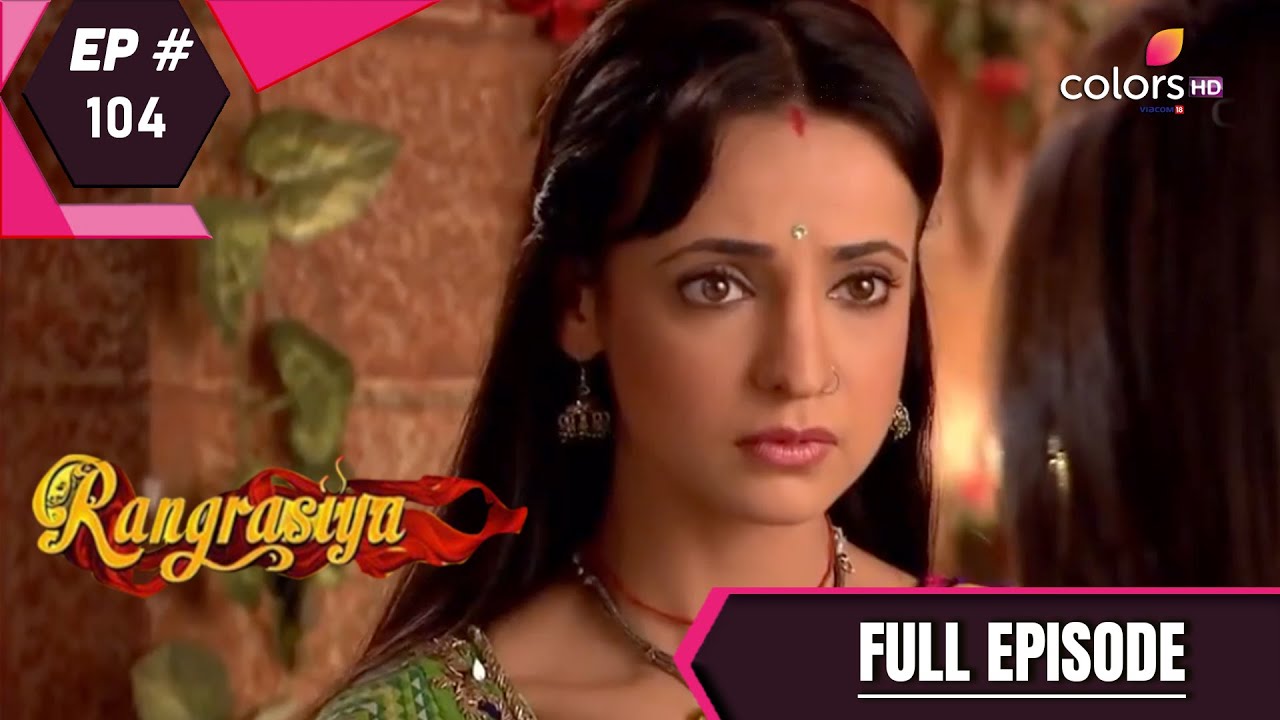 Rangrasiya    Episode 104