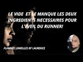 Le vide et le manque les deux ingredients necessaires a leveil du runner