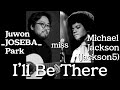 Juwon_JOSEBA_Park - I'll Be There("Michael Jackson "of Jackson5)