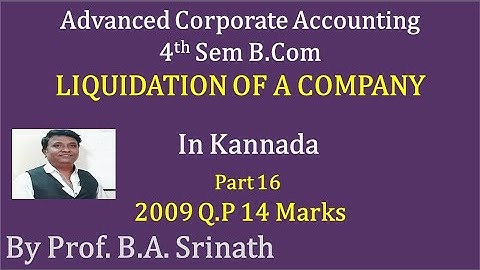 Liquidation of a Company in Kannada PART 16 - B.Com 2009 Question Paper 15 Marks By Srinath Sir