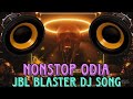 Non stop odia dj hard bass songjbl blaster bass boosted song  non stop mashup