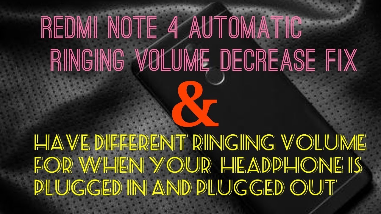 Redmi Note 4 Ringer volume fix