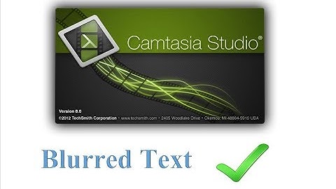 [Fixed] Blurred text in Camtasia recording