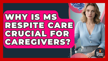 Why Is MS Respite Care Crucial For Caregivers? - MS Support Network