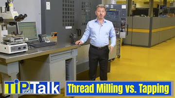 ISCAR TIP TALK - Thread Milling vs. Tapping