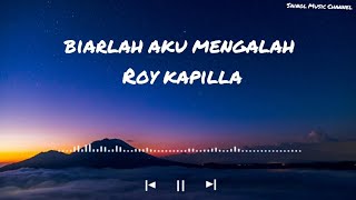 Roy Kapilla ~ Biarlah Aku Mengalah (lirik video by SMC)