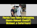 Florida Teen Fakes Kidnapping, Shoots Himself: ChatGPT, Walmart, & Cartel Fears!