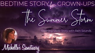 Rainy Sleep Story | THE SUMMER STORM | Bedtime Story for GrownUps to Fall Asleep Fast