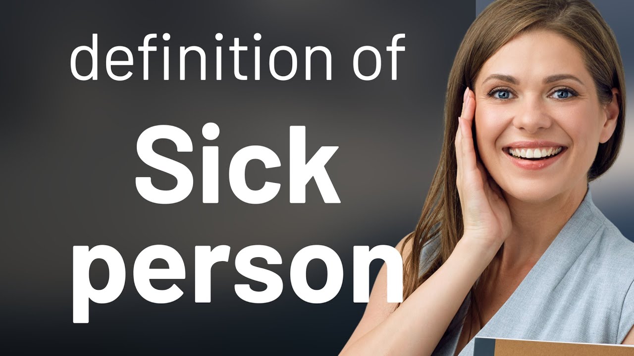 Sick person — what is SICK PERSON definition