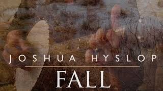 Video thumbnail of "Joshua Hyslop - Fall [Audio]"