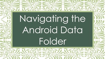 Navigating the Android Data Folder
