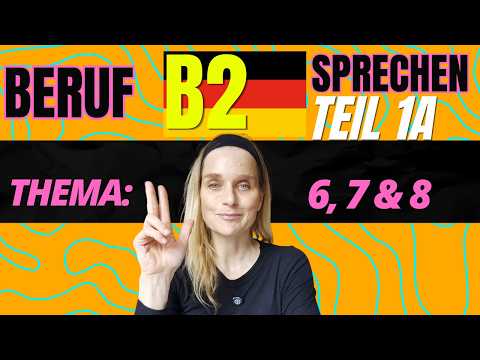 B2 Beruf Sprechen Teil 1A Thema 6, 7 und 8