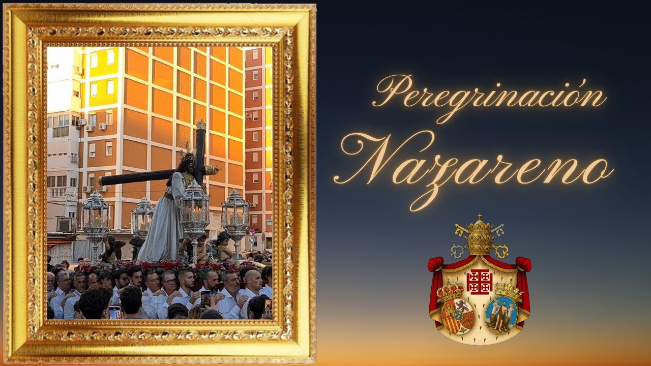 PERIGRINACION NAZARENO 2025 CADIZ DE SAN SAN SERVANDO Y SAN GERMAN A NUESTRA SEÑORA DE LORETO