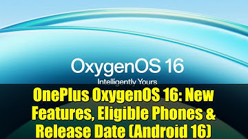 OnePlus OxygenOS 16: New Features, Eligible Phones & Release Date (Android 16)