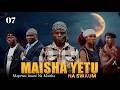 MAISHA YETU NA SWAUM EP 07
