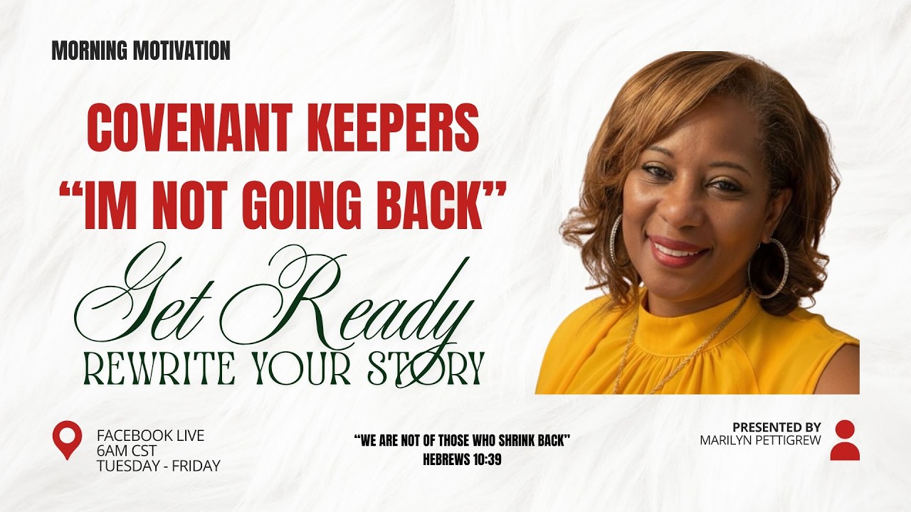 Covenant Keeps Morning Motivation Message: “I’m Not Going Back” Day 1 6.9.26