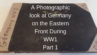 A Photographic Look at Germany on the Eastern Front During World War 1 Part 1