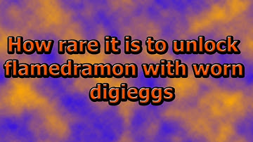 UNLOCKING FLAMEDRAMON WITH WORN DIGIEGG