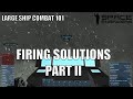 Firing Solutions Part 2 - Space Engineers Large Ship Combat 101