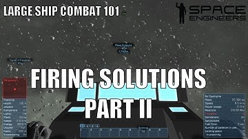 Firing Solutions Part 2 - Space Engineers Large Ship Combat 101