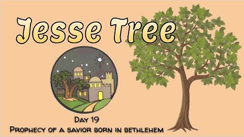 Jesse Tree Day 19 : Prophecy of a Savior Born in Bethlehem