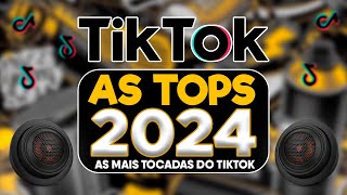 AS TOPS DO TIKTOK 2023/2024  SELEÇÃO HITS TIKTOK 2024  AS MAIS TOCADAS DO TIK TOK CARNAVAL 2024